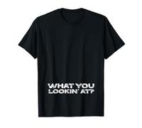 Citation Sarcastique Amusante « What You Lookin' At » T-Shirt