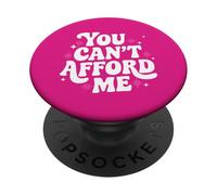 Citation sarcastique avec inscription « You Can't Afford Me Im Expensive » PopSockets PopGrip Adhésif