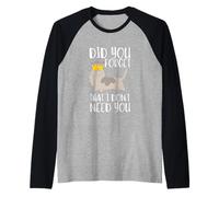 Citation Sarcastique - Did You Forget That I Don't Need You Manche Raglan