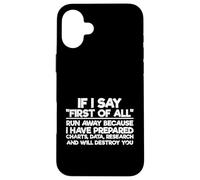 Citation Sarcastique drôle de Sarcasme If I Say First of All Run Away Coque pour iPhone 16 Plus