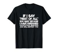 Citation Sarcastique drôle de Sarcasme If I Say First of All Run Away T-Shirt