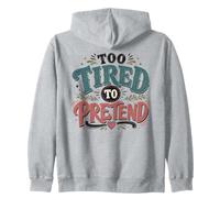 Citation Sarcastique honnête « Too Tired to Pretend » Sweat à Capuche