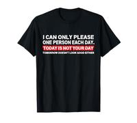Citation sarcastique « I Can Only Please One Person Per Day » T-Shirt