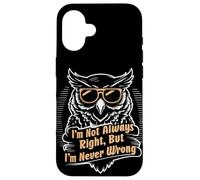 Citation Sarcastique I'm Not Always Right But I'm Never Wrong Coque pour iPhone 16