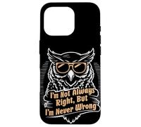 Citation Sarcastique I'm Not Always Right But I'm Never Wrong Coque pour iPhone 16 Pro