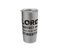 Citation sarcastique Lord Protect Me While I'm In These Streets Gobelet isotherme en acier inoxydable double paroi