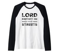 Citation Sarcastique Lord Protect Me While I'm in These Streets Manche Raglan