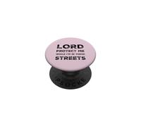Citation Sarcastique Lord Protect Me While I'm in These Streets PopSockets PopGrip Adhésif