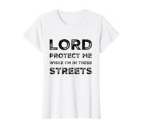 Citation Sarcastique Lord Protect Me While I'm in These Streets T-Shirt Graphique avec Valeur