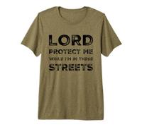 Citation Sarcastique Lord Protect Me While I'm in These Streets T-Shirt Haut de Gamme