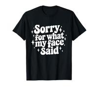 Citation Sarcastique Snarky Saying Sorry for What My Face Said T-Shirt