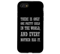 Citation Sarcastique There is Only One Pretty Child Coque pour iPhone SE (2020) / 7/8