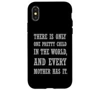 Citation Sarcastique There is Only One Pretty Child Coque pour iPhone X/XS