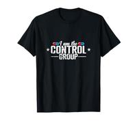 Citation Scientifique « I Am The Control Group Placebo » T-Shirt