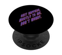Citation Shit Happens Mostly to Me So Do Not Worry PopSockets PopGrip Adhésif