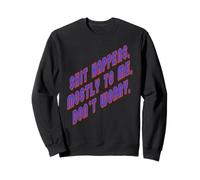 Citation Shit Happens Mostly to Me So Do Not Worry Sweatshirt