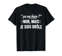 Citation Simple Ça Va Bien Non Humour Je suis Drôle T-Shirt