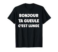 Citation Simple Drole Humour C'est Lundi ta Gueule T-Shirt