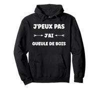 Citation Simple Drole Humour J'peux Pas J'Ai Gueule de Bois Sweat à Capuche