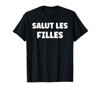 Citation Simple Drole Humour Salut Les Filles T-Shirt