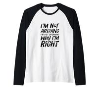Citation Snarky Im Not Aruging Im Expliquant Pourquoi Im Right Manche Raglan