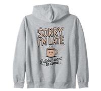 Citation « Sorry I'm Late I Didn't Want to Come » Sweat à Capuche