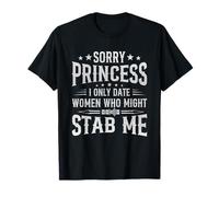 Citation Sorry Princess I Only Date Women Who Might Stab Me T-Shirt