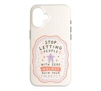 Citation « Stop Let People Ruin Your Magic Whimsy » Coque pour iPhone 16