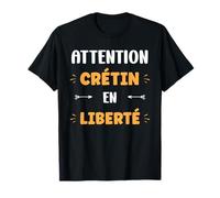 Citation Super Attention Crétin Humour Crétin T-Shirt