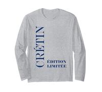 Citation Super édition limité Crétin Humour Crétin Manche Longue