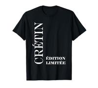 Citation Super édition limité Crétin Humour Crétin T-Shirt