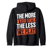 Citation « The More You Say The Less We Play » Sweat à Capuche