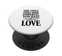 Citation « The Only Thing More Powerful Than Hate is Love » PopSockets PopGrip Adhésif