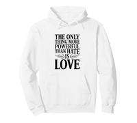 Citation « The Only Thing More Powerful Than Hate is Love » Sweat à Capuche
