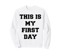 Citation This is My First Day Sweatshirt