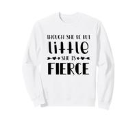 Citation « Though She Be But Little She is Fierce » Sweatshirt