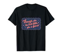 Citation « Though She Be But Little She is Fierce » T-Shirt