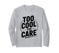 Citation Too Cool to Care Attitude pour Les Personnes confiantes Manche Longue