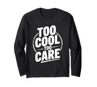 Citation Too Cool to Care Attitude pour Les Personnes confiantes Manche Longue