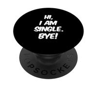 Citation unique amusante pour célibataires drôles Hi I'm Single Bye PopSockets PopGrip Adhésif
