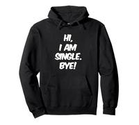 Citation unique amusante pour célibataires drôles Hi I'm Single Bye Sweat à Capuche