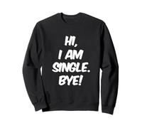 Citation unique amusante pour célibataires drôles Hi I'm Single Bye Sweatshirt