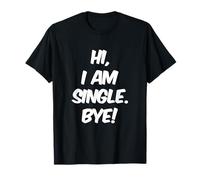 Citation unique amusante pour célibataires drôles Hi I'm Single Bye T-Shirt