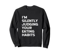 Citation végétalienne Amusante avec Inscription I'm Silently Judging Your Eating Habits Sweatshirt