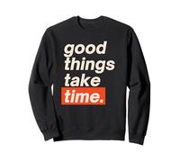 Citation Verticale Good Things Take Time Sweatshirt