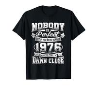 Citation Vintage Amusante « Nobody is Perfect Born in 1976 » T-Shirt