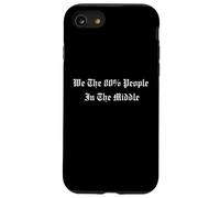 Citation We The 80% People In The Middle Political Centrist Coque pour iPhone SE (2020) / 7 / 8