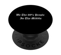 Citation We The 80% People In The Middle Political Centrist PopSockets PopGrip Adhésif
