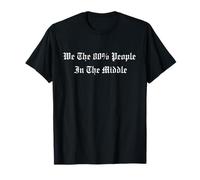 Citation We The 80% People In The Middle Political Centrist T-Shirt