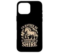 Citation Western I'd Rather Be Riding My Shire Horse Coque pour iPhone 16 Pro Max